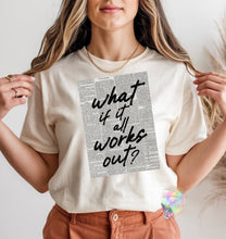 Load image into Gallery viewer, What if it All Works Out? Graphic Tee