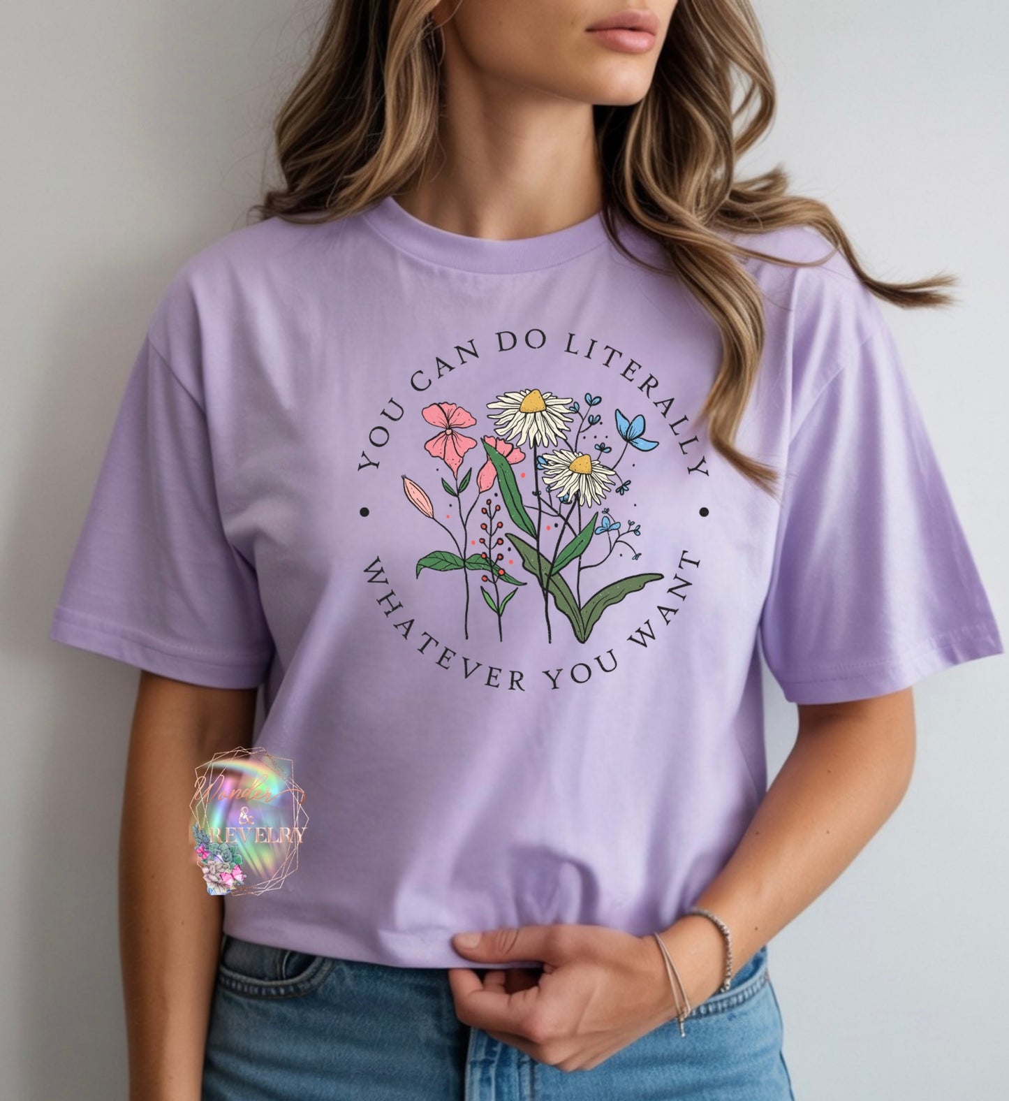 You Can Do Literally Whatever You Want Graphic Tee