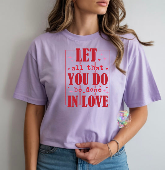 Let All That You Do be Done in Love Valentine Graphic Tee
