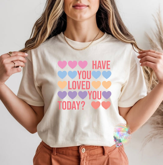 Have You Loved You Today? Graphic Tee