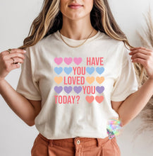 Load image into Gallery viewer, Have You Loved You Today? Graphic Tee
